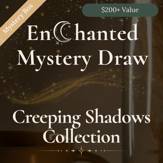 Enchanted Crystal Draw (Valued over $200+) Creeping Shadows Collection